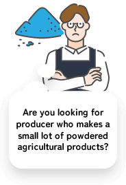 Are you looking for producer who makes a small lot of powdered agricultural products?
