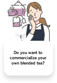 Do you want to commercialize your own blended tea?